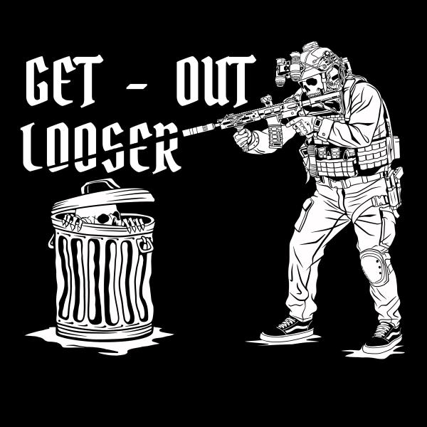 Get out looser